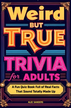 Weird But True Trivia for Adults