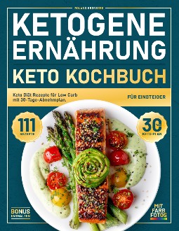Ketogene Ernhrung, Keto Kochbuch fr Einsteiger