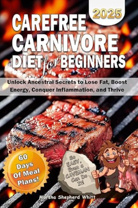 Carefree Carnivore Diet For Beginners