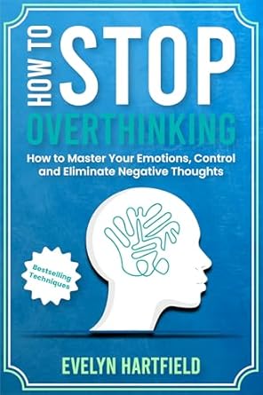 How to stop overthinking