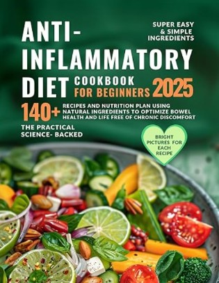 ANTI- INFLAMMATORY DIET COOKBOOK FOR BEGINNERS