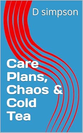 Care Plans, Chaos & Cold Tea