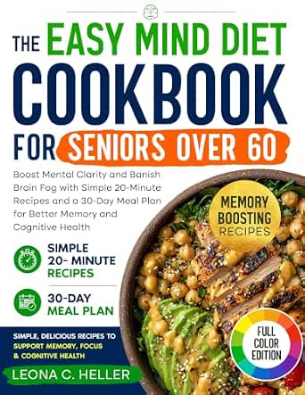 The Easy MIND Diet Cookbook for Seniors Over 60
