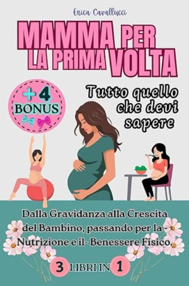 Mamma per la prima volta. Tutto quello che devi sapere