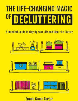 THE LIFE-CHANGING MAGIC OF DECLUTTERING 