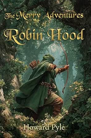 The Merry Adventures of Robin Hood (Illustrated)