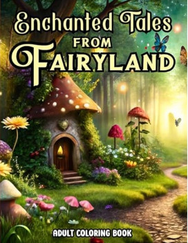 Enchanted Tales from Fairyland Coloring Book