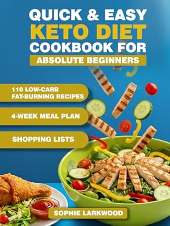 Quick & Easy Keto Diet Cookbook for Absolute Beginners