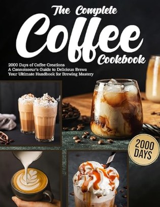 The Complete Coffee Cookbook
