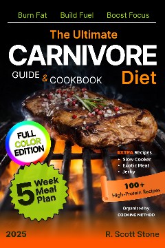 The Ultimate Carnivore Diet Guide & Cookbook