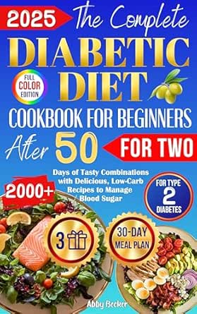 The Complete Diabetic Diet Cookbook for Beginners After 50 for Two
