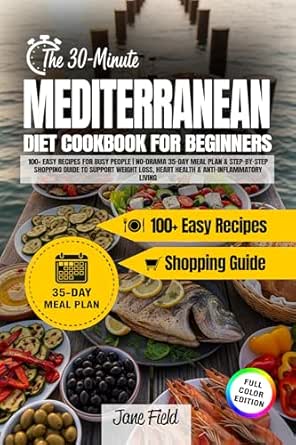 The 30-Minute Mediterranean Diet Cookbook for Beginners