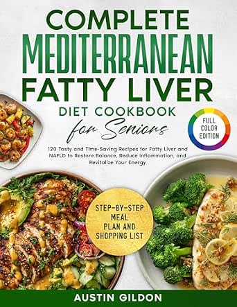 Complete Mediterranean Fatty Liver Diet Cookbook for Seniors